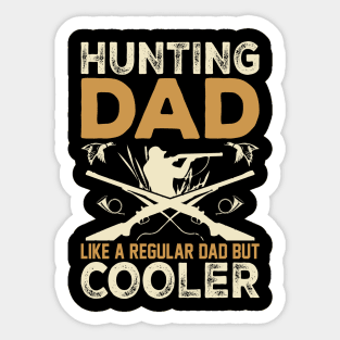 Hunting Dad Like A Regular Dad But Cooler Tshirt Sticker